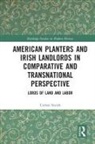 Cathal Smith, Cathal (Zhejiang International Studies Univ Smith - American Planters Irish Landlords in Comparative Transnational