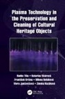 Viera Jančovičová, Zdenka Kozáková, František Krčma, Milena Reháková, Radko Vizarova Tino, Radko Tiňo... - Plasma Technology in the Preservation and Cleaning of Cultural