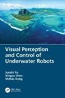 Xingyu Chen, Shihan Kong, Junzhi Yu, Junzhi Chen Yu - Visual Perception and Control of Underwater Robots
