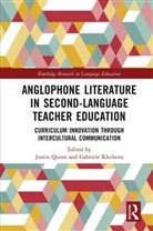 Justin Kleckova Quinn, Gabriela Kleckova, Justin Quinn, Quinn Justin - Anglophone Literature in Second-Language Teacher Education