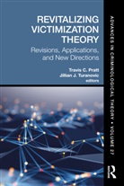 Travis C. Turanovic Pratt, Travis C. Pratt, Pratt Travis C., Jillian J. Turanovic - Revitalizing Victimization Theory