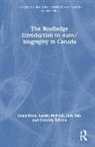 Sonja Boon, Sonja Mcneill Boon, Boon Sonja, Laurie McNeill, Julie Rak, Rak Julie... - Routledge Introduction to Auto/biography in Canada