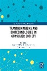 Jennifer Houston Takhar, Nikhilesh Dholakia, Dholakia Nikhilesh, Rika Houston, Jennifer Takhar - Transhumanisms and Biotechnologies in Consumer Society