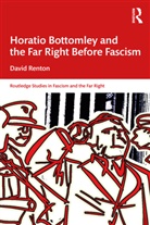 David Renton, David (Independent Scholar Renton - Horatio Bottomley and the Far Right Before Fascism