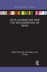 Alfred Hermida, Alfred Young Hermida, Hermida Alfred, Mary Lynn Young - Data Journalism and the Regeneration of News