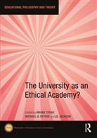 Marek (University of Auckland Tesar, Liz Jackson, Jackson Liz, Michael A. Peters, Marek Tesar, Tesar Marek - University As an Ethical Academy?