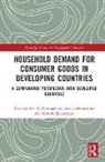 Maneka Jayasinghe, Eliyathamby A. Selvanathan, Eliyathamby A. Selvanathan Selvanathan, Saroja Selvanathan, Selvanathan Saroja - Household Demand for Consumer Goods in Developing Countries