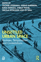 Tihomir Knierbein Viderman, Sybille Frank, Frank Sybille, Sabine Knierbein, Knierbein Sabine, Elina Kränzle... - Unsettled Urban Space