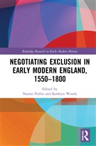 Naomi (University of Warwick Pullin, Naomi Pullin, Kathryn Woods - Negotiating Exclusion in Early Modern England, 15501800