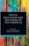 Kate (York University Tilleczek, Deborah MacDonald, Kate Tilleczek, Tilleczek Kate - Youth, Education and Wellbeing in the Americas