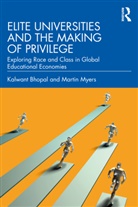 Kalwant Bhopal, Kalwant Myers Bhopal, Bhopal Kalwant, Martin Myers, Myers Martin - Elite Universities and the Making of Privilege
