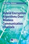 Mai Helmy Shaheen - Hybrid Encryption Algorithms Over Wireless Communication Channels
