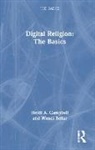 Wendi Bellar, Heidi A. Campbell, Heidi A. (Texas A&amp;m University Campbell, Campbell Heidi A. - Digital Religion: The Basics