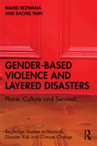 Rachel Pain, Nahid Rezwana, Nahid (University of Dhaka Rezwana - Gender-Based Violence and Layered Disasters