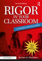 Barbara R. Blackburn, Barbara R. (Blackburn Consulting Group Blackburn, Blackburn Barbara R. - Rigor in Your Classroom