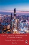 Shen Wei, Wei Shen - China''s Foreign Investment Law in the New Normal