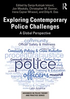 Sanja Maskaly Kutnjak Ivkovic, Irena Cajner aović, Dilip K. Das, Christopher M. Donner, Sanja Kutnjak Ivkovic, Sanja Kutnjak Ivković... - Exploring Contemporary Police Challenges