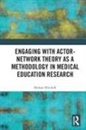 Bethan Mitchell, Bethan (Bath Spa University Mitchell - Engaging With Actor Network Theory As a Methodology in Medical