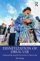 Tim Turner, Tim (Coventry University Turner - Disneyization of Drug Use