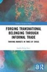 Sandra King-Savic, Sandra (University of St Gallen King-Savic - Forging Transnational Belonging Through Informal Trade