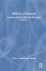 Katherine S. (Associate Director At the Un Gaudet, Katherine S. Gaudet - What Is a Criminal?