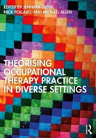 Jennifer Pollard Creek, Michael Allen, Jennifer Creek, Creek Jennifer, Nick Pollard, Pollard Nick - Theorising Occupational Therapy Practice in Diverse Settings