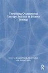 Jennifer Pollard Creek, Michael Allen, Jennifer Creek, Creek Jennifer, Nick Pollard, Pollard Nick - Theorising Occupational Therapy Practice in Diverse Settings