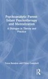 Tessa Baradon, Tessa Campbell Baradon, Baradon Tessa, Chloe Campbell, Campbell Chloe - Psychoanalytic Parent-Infant Psychotherapy and Mentalization