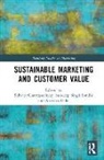 Subrata Sondhi Chattopadhyay, Subrata Chattopadhyay, Arunava Dalal, Sundeep Singh Sondhi - Sustainable Marketing and Customer Value