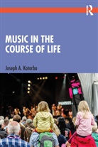 Joseph A. Kotarba, Joseph A. (Texas State University Kotarba, Kotarba Joseph A. - Music in the Course of Life