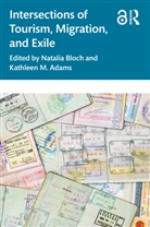 Natalia Adams Bloch, Kathleen M. Adams, Adams Kathleen M., Natalia Bloch - Intersections of Tourism, Migration, and Exile