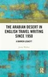 Jenny Walker, Walker Jenny - Arabian Desert in English Travel Writing Since 1950