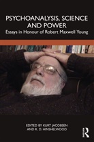 Kurt Hinshelwood Jacobsen, R. D. Hinshelwood, Hinshelwood R. D., Kurt Jacobsen, Jacobsen Kurt - Psychoanalysis, Science and Power