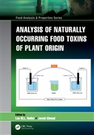 Leo M.l. Ahmad Nollet, Javed Ahmad, Leo M.L. Nollet - Analysis of Naturally Occurring Food Toxins of Plant Origin