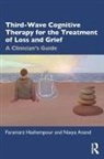 Navya Anand, Faramarz Hashempour, Faramarz Anand Hashempour - Third-Wave Cognitive Therapy for the Treatment of Loss and Grief