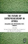 Anthony Abiodun (Landmark University) Iwu Eniola, Anthony Abiodun Eniola, Chux Gervase Iwu, Abdullah Promise Opute - Future of Entrepreneurship in Africa