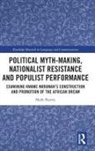 Mark Nartey, Mark (University of the West of England Nartey - Political Myth-Making, Nationalist Resistance and Populist Performance