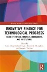 Farhad (Tokai University Taghizadeh-Hesary, Roohallah Aboojafari, Farhad Taghizadeh-hesary, Taghizadeh-Hesary Farhad, Naoyuki Yoshino, Yoshino Naoyuki - Innovative Finance for Technological Progress