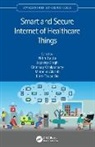 Nitin (Nit Hamirpur Gupta, Mamoun Alazab, Chinmay Chakraborty, Dinh-Thuan Do, Nitin Gupta, Gupta Nitin... - Smart and Secure Internet of Healthcare Things