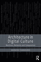 Socrates Yiannoudes, Yiannoudes Socrates - Architecture in Digital Culture