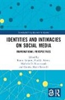 Tonny (Erasmus University Rotterdam) Nixo Krijnen, Tonny Krijnen, Krijnen Tonny, Paul G. Nixon, Nixon Paul G., Michelle D. Ravenscroft... - Identities and Intimacies on Social Media