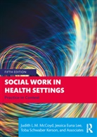 Jessica Euna Lee, Judith L.M. McCoyd, Judith L.m. Euna Lee Mccoyd, Toba Schwaber Kerson - Social Work in Health Settings