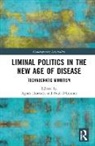 Agnes (University College Cork Horvath, Agnes Horvath, Horvath Agnes, Paul O'Connor - Liminal Politics in the New Age of Disease