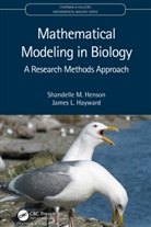 James L. Hayward, Hayward James L., Shandelle M. Henson, Shandelle M. Hayward Henson - Mathematical Modeling in Biology