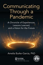 Amelia Burke-Garcia - Communicating Through a Pandemic