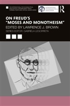 Lawrence J. (In Private Practice Brown, Lawrence J. Brown - On Freuds Moses and Monotheism