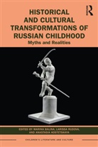 Marina Rudova Balina, Marina Balina, Balina Marina, Anastasia Kostetskaya, Larissa Rudova, Rudova Larissa - Historical and Cultural Transformations of Russian Childhood