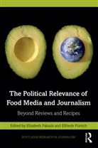 Elizabeth (University of Wisconsin Fakazis, Elizabeth Fakazis, Elfriede Fürsich - Political Relevance of Food Media and Journalism