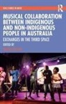 Katelyn Barney, Katelyn Barney, Barney Katelyn - Musical Collaboration Between Indigenous Non Indigenous People in