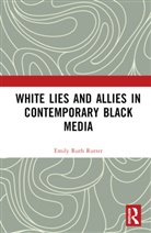 Emily Ruth Rutter, Emily Ruth (Ball State University Rutter - White Lies and Allies in Contemporary Black Media